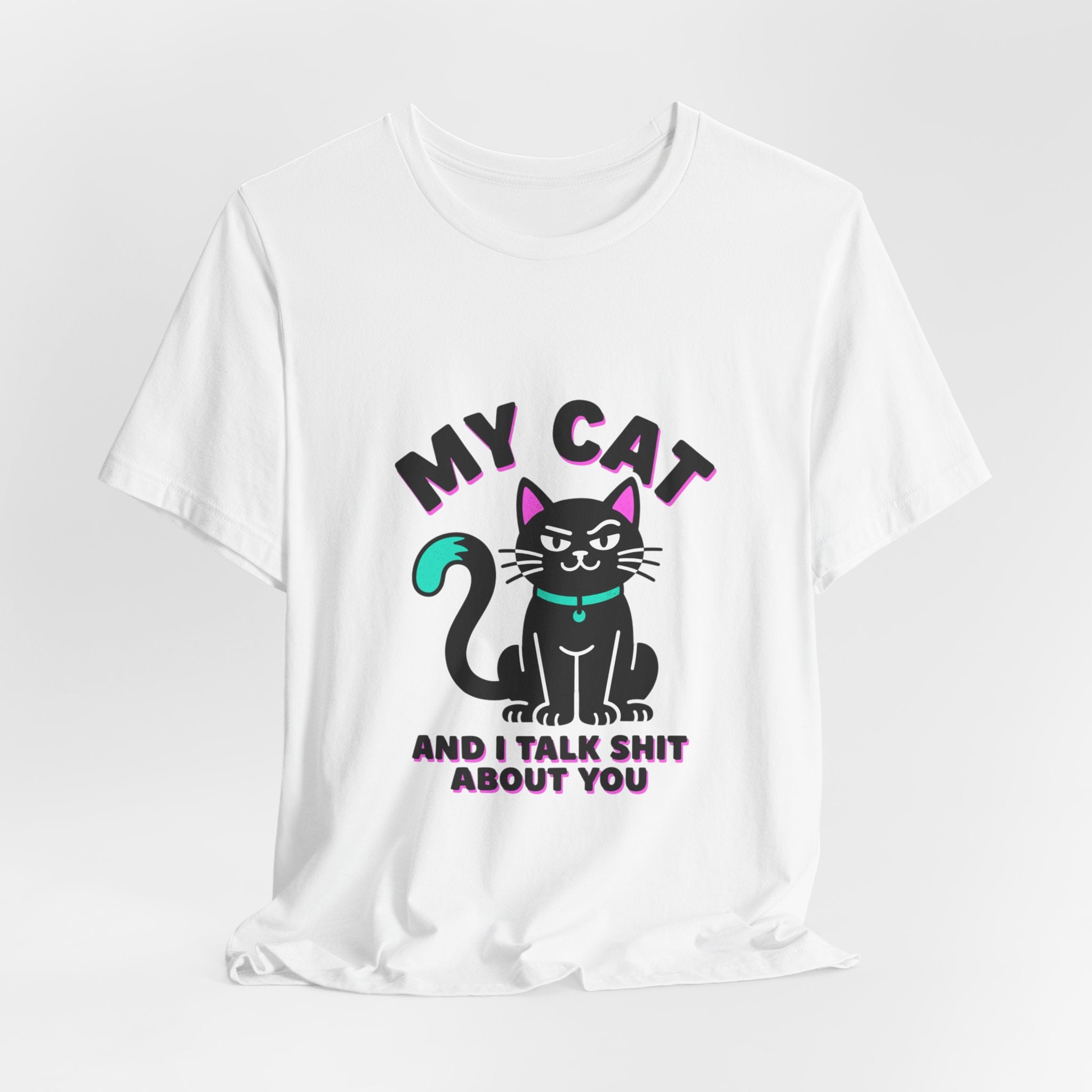 My Cat and I Talk Shit About You T-Shirt | funny cat shirt, meme cat