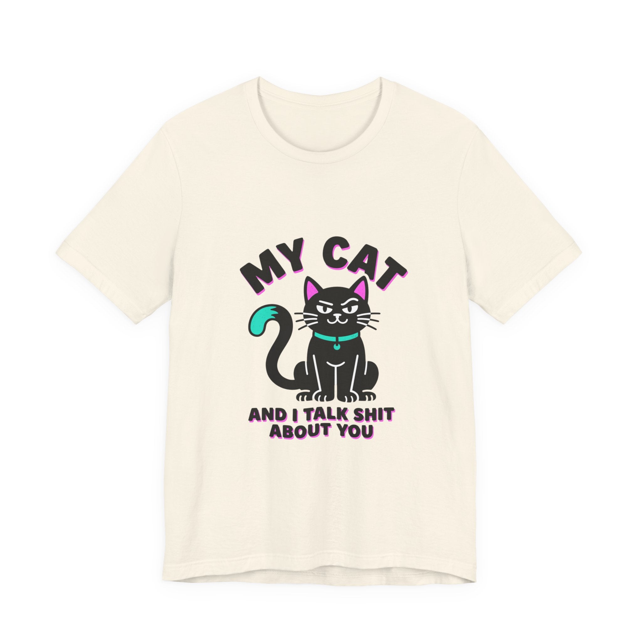 My Cat and I Talk Shit About You T-Shirt | funny cat shirt, meme cat