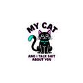 My Cat And I Talk Shit About You Sticker | funny cat, black cat