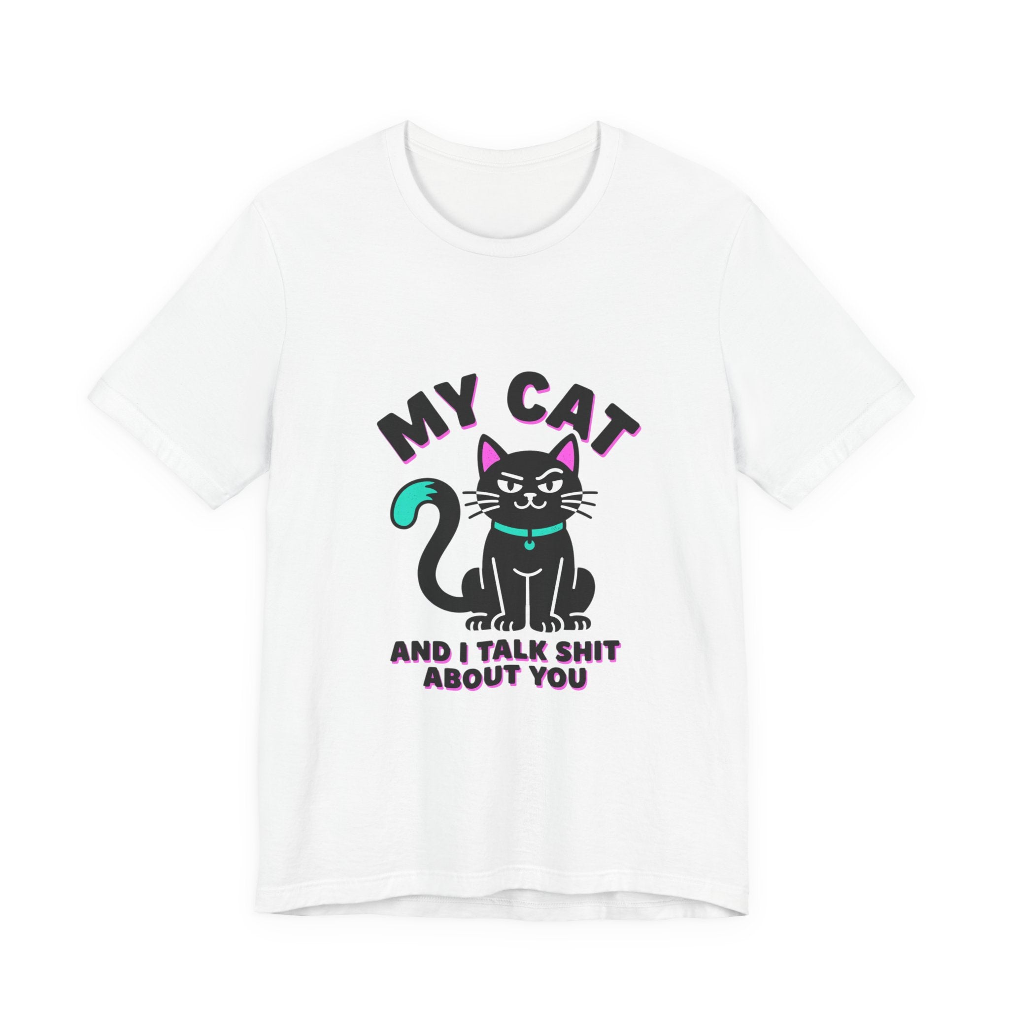 My Cat and I Talk Shit About You T-Shirt | funny cat shirt, meme cat